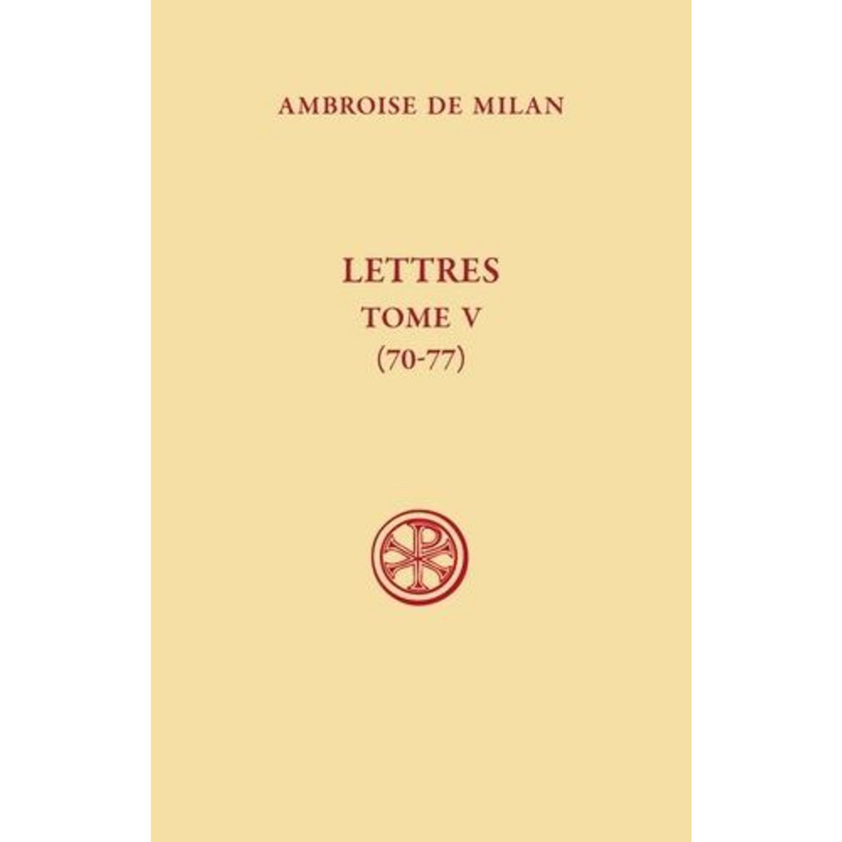 LETTRES. TOME V (70-77), Milan Ambroise de