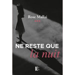 NE RESTE QUE LA NUIT, Mallai Rose