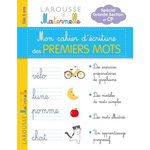 MON CAHIER D'ECRITURE DES PREMIERS MOTS. SPECIAL GRANDE SECTION ET CP, Larousse