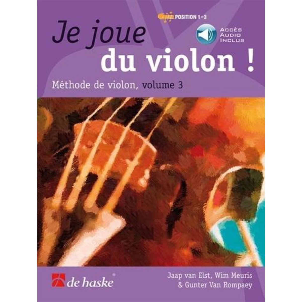 JE JOUE DU VIOLON ! METHODE DE VIOLON, VOLUME 3, Van Elst Jaap