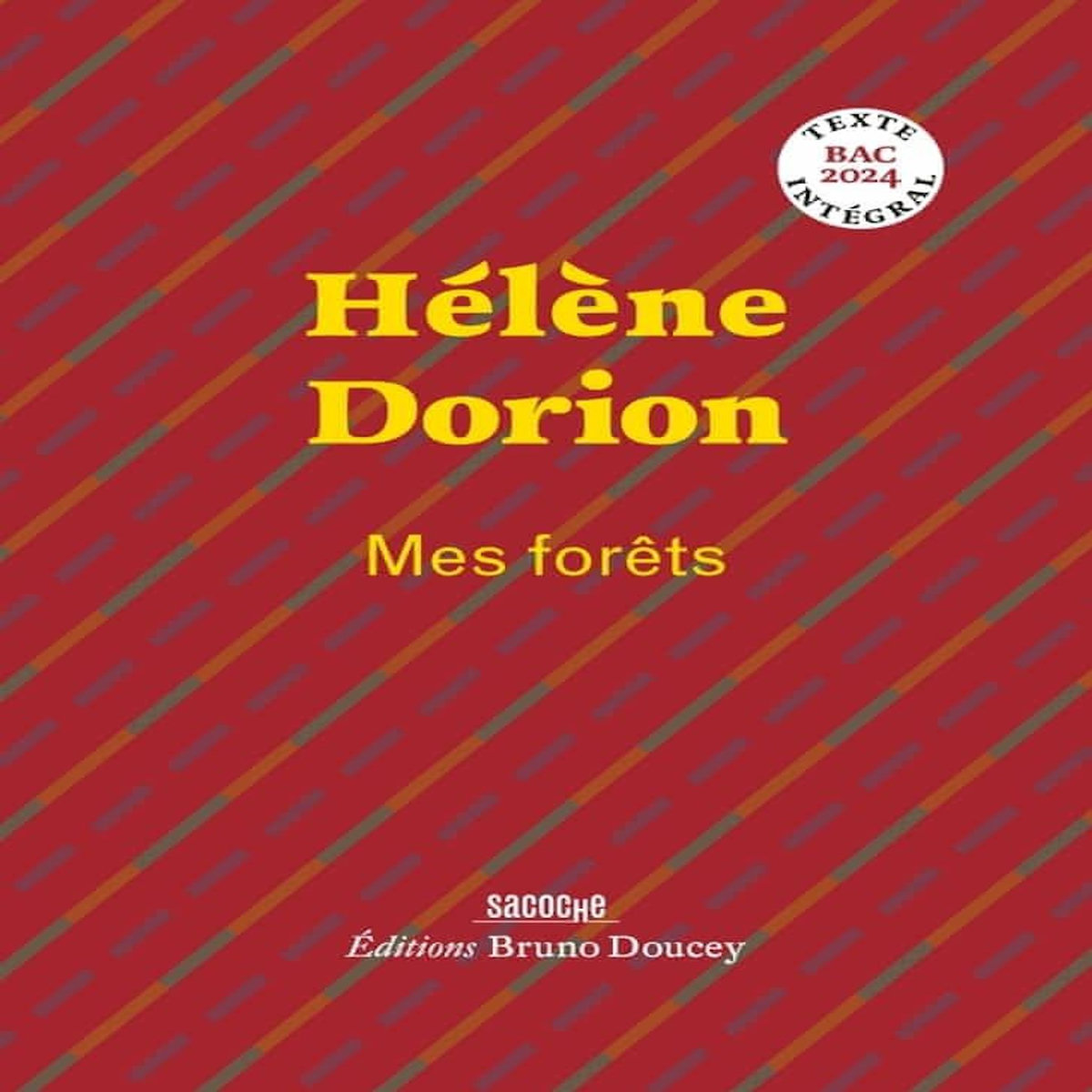 MES FORETS. SUIVI DE LE PAYSAGE, L'INTIME, LA POESIE, Dorion Hélène