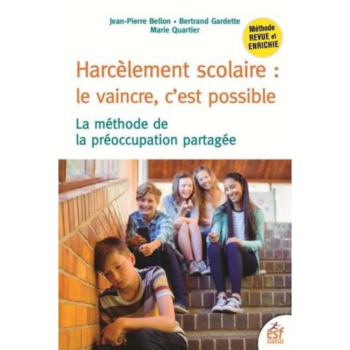 HARCELEMENT SCOLAIRE : LE VAINCRE, C'EST POSSIBLE. LA METHODE DE LA PREOCCUPATION PARTAGEE, 3E EDITION REVUE ET AUGMENTEE, Bellon Jean-Pierre