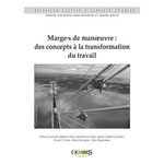 MARGES DE MANOEUVRE : DES CONCEPTS A LA TRANSFORMATION DU TRAVAIL, Coutarel Fabien