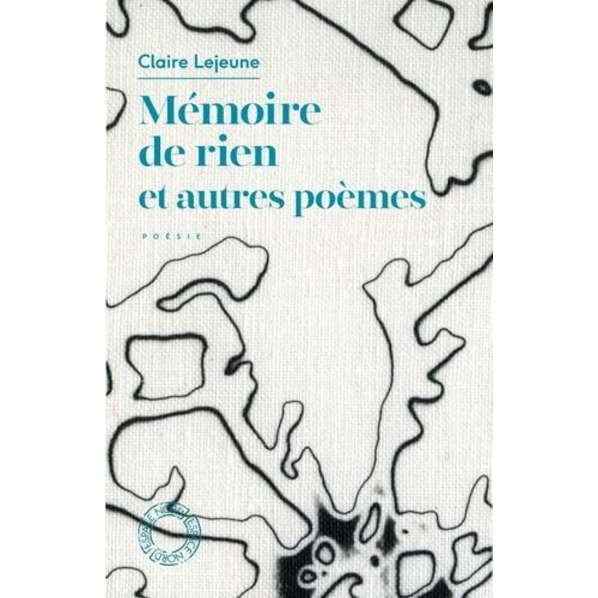 MEMOIRE DE RIEN ET AUTRES POEMES, Lejeune Claire