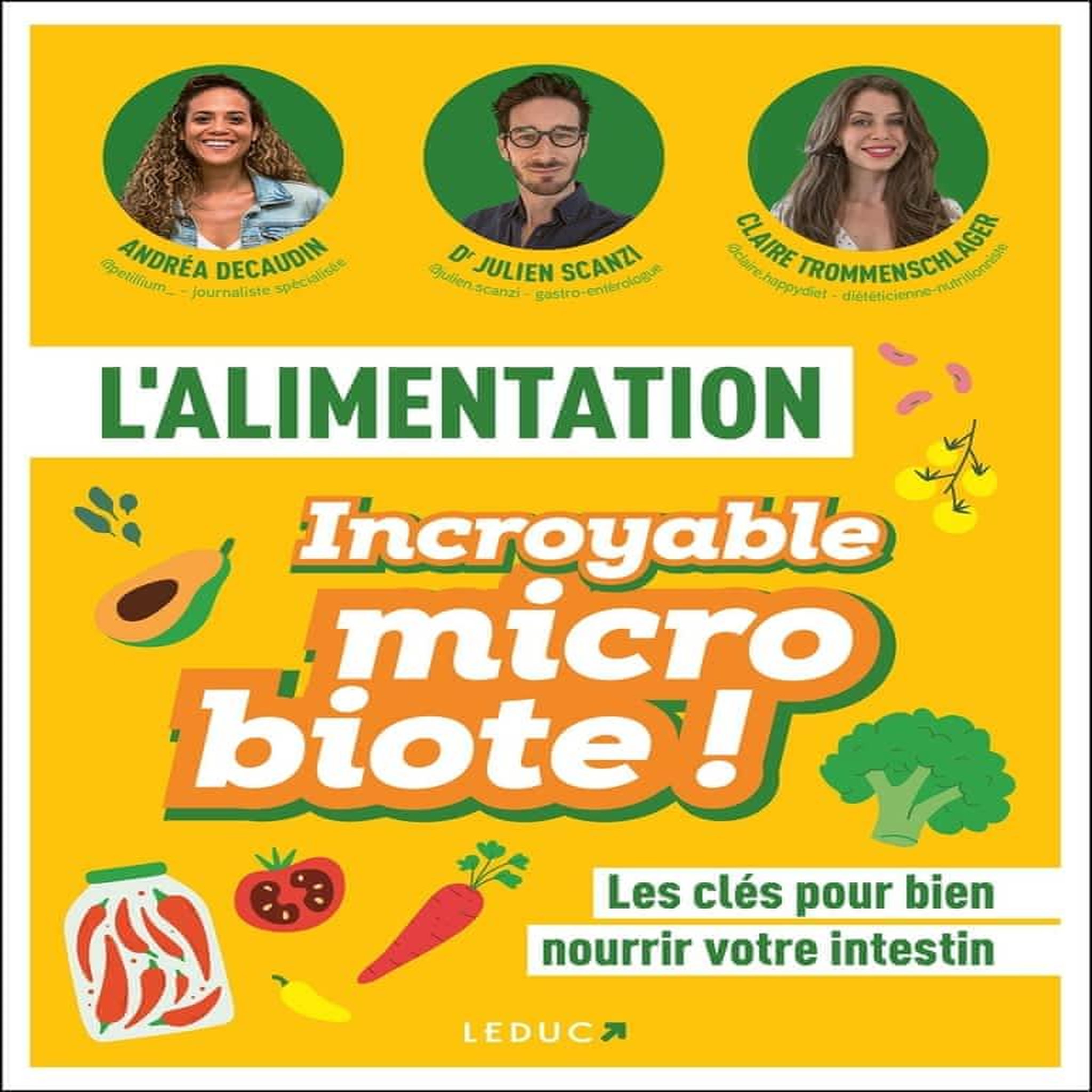 L'ALIMENTATION INCROYABLE MICROBIOTE. LES CLES POUR BIEN NOURRIR VOTRE INTESTIN, Scanzi Julien