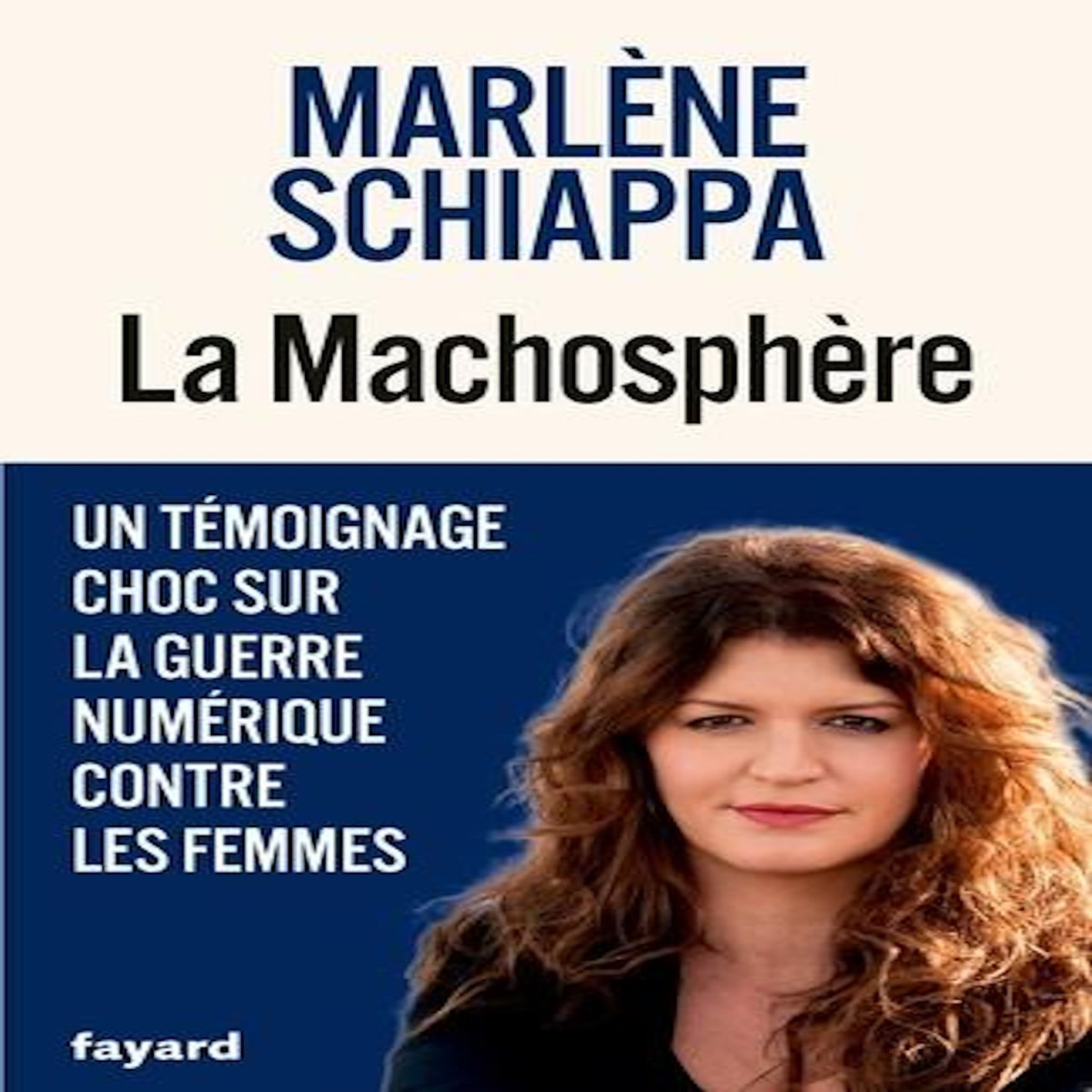 LA MACHOSPHERE. UN TEMOIGNAGE CHOC SUR LA GUERRE NUMERIQUE CONTRE LES FEMMES, Schiappa Marlène