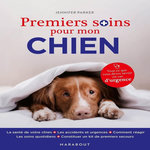 PREMIERS SOINS POUR MON CHIEN. TOUT CE QUE VOUS DEVEZ SAVOIR EN CAS D'URGENCE, Parker Jennifer