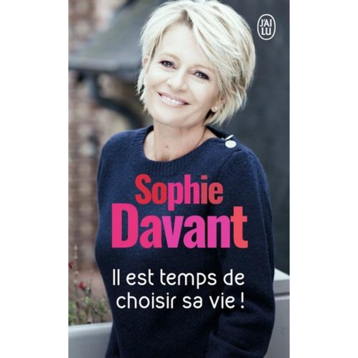 IL EST TEMPS DE CHOISIR SA VIE !, Davant Sophie