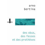 DES OBUS, DES FESSES ET DES PROTHESES, Bertina Arno
