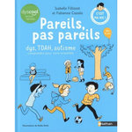 PAREILS, PAS PAREILS. DYS, TDAH, AUTISME, COMPRENDRE POUR VIVRE ENSEMBLE [ADAPTE AUX DYS], Filliozat Isabelle
