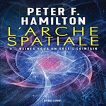 L'ARCHE SPATIALE TOME 3 : REINES SOUS UN SOLEIL LOINTAIN, Hamilton Peter F.