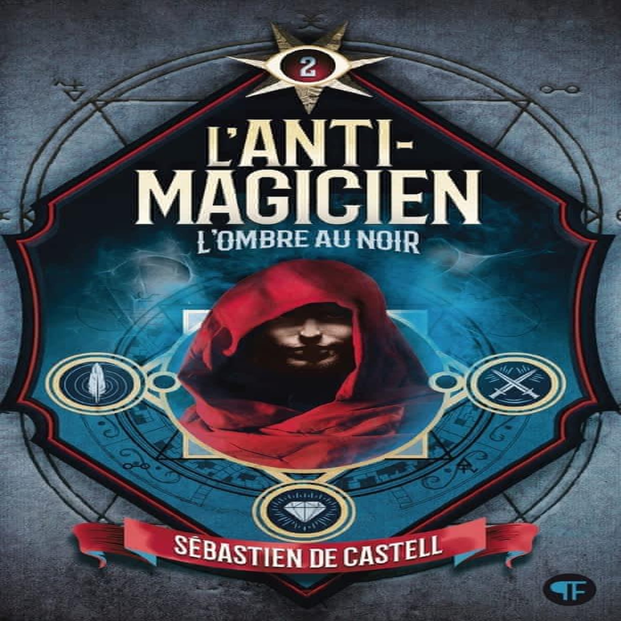 L'ANTI-MAGICIEN TOME 2 : L'OMBRE AU NOIR, Castell Sébastien de
