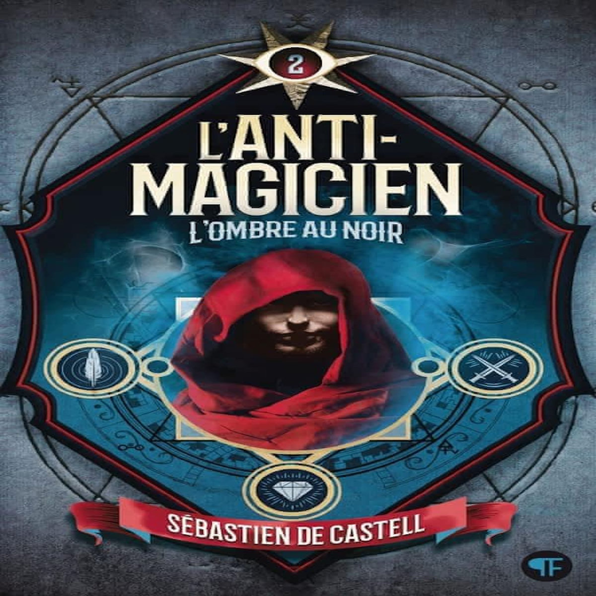 L'ANTI-MAGICIEN TOME 2 : L'OMBRE AU NOIR, Castell Sébastien de