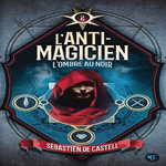 L'ANTI-MAGICIEN TOME 2 : L'OMBRE AU NOIR, Castell Sébastien de