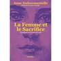  LA FEMME ET LE SACRIFICE. D'ANTIGONE A LA FEMME D'A COTE, Dufourmantelle Anne