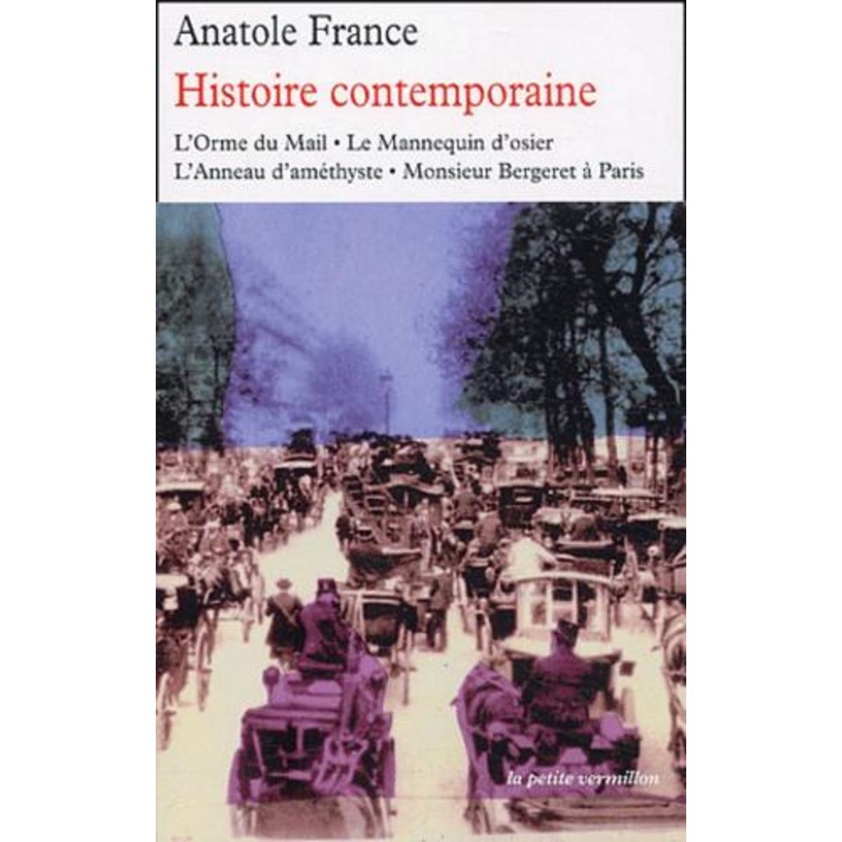 HISTOIRE CONTEMPORAINE. L'ORME DU MAIL, LE MANNEQUIN D'OSIER, L'ANNEAU D'AMETHYSTE, MONSIEUR BERGERET A PARIS, France Anatole