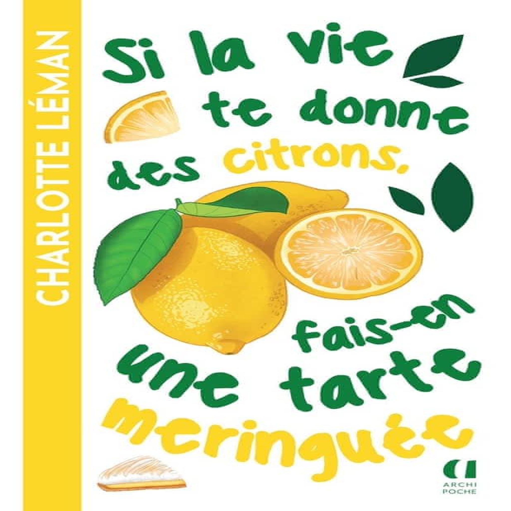 SI LA VIE TE DONNE DES CITRONS, FAIS-EN UNE TARTE MERINGUEE, Léman Charlotte