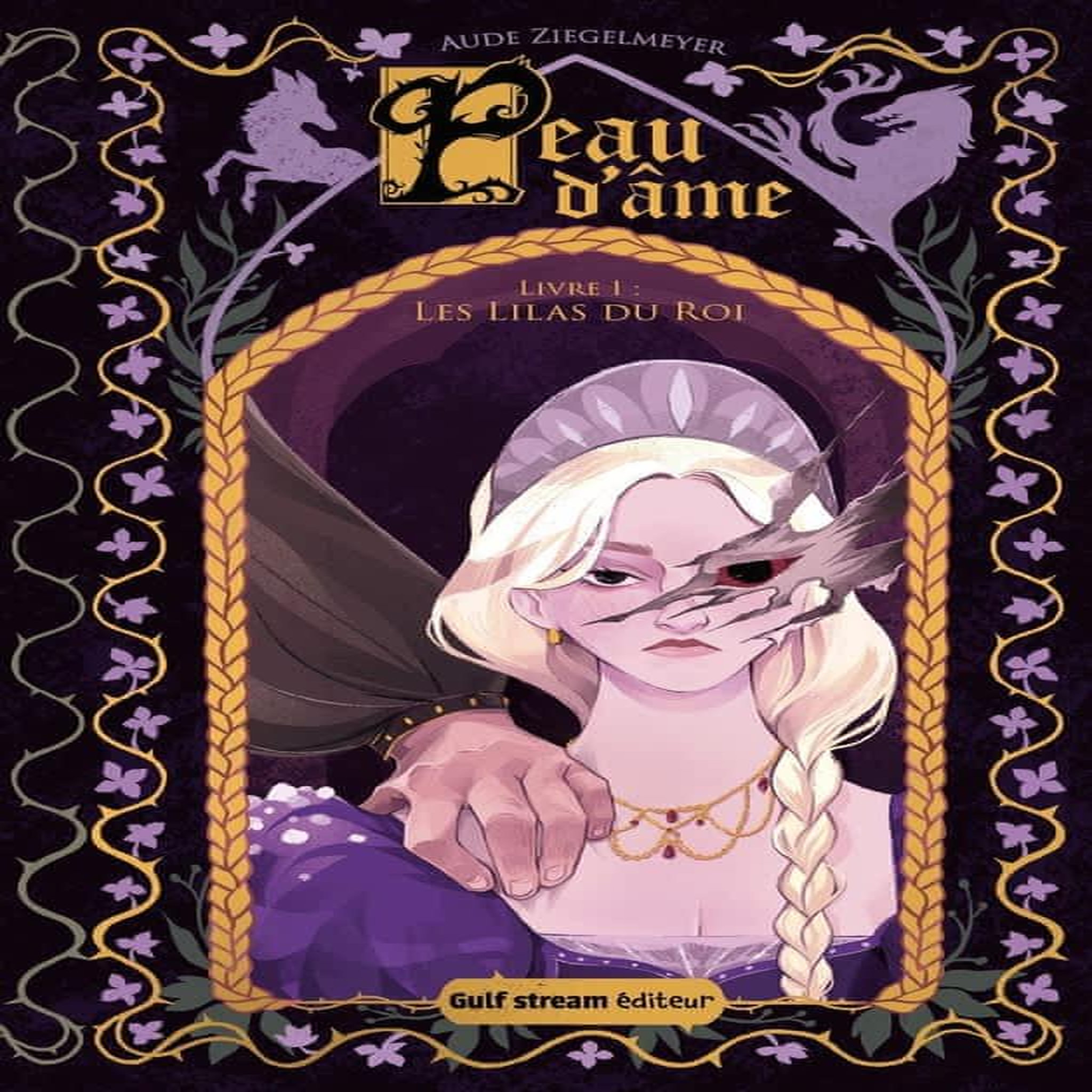 PEAU D'AME TOME 1 : LES LILAS DU ROI, Ziegelmeyer Aude