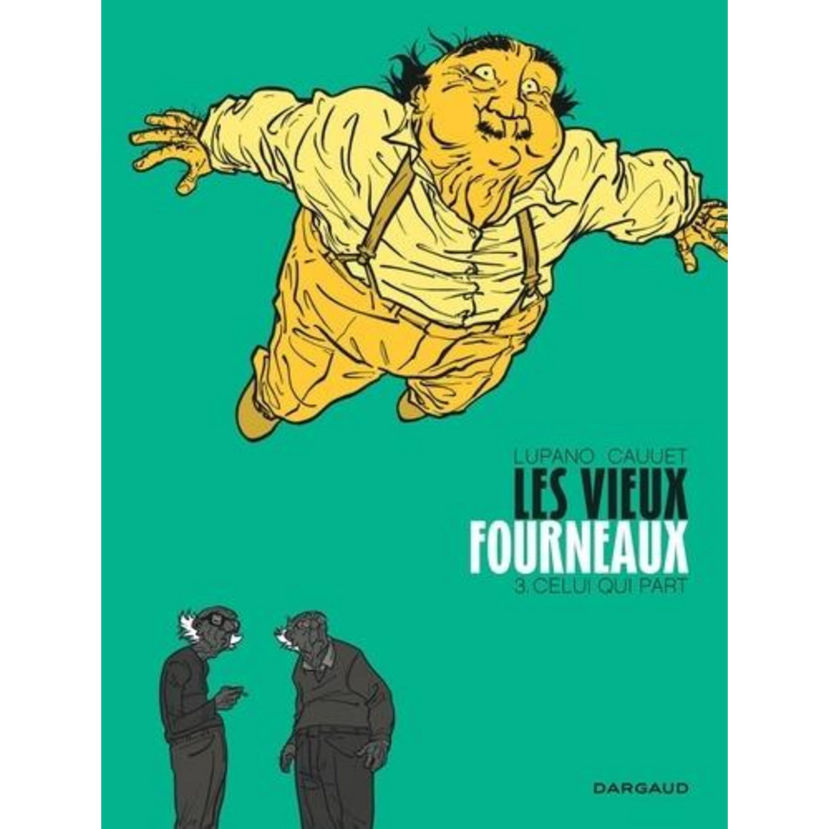 LES VIEUX FOURNEAUX TOME 3 : CELUI QUI PART, Lupano Wilfrid