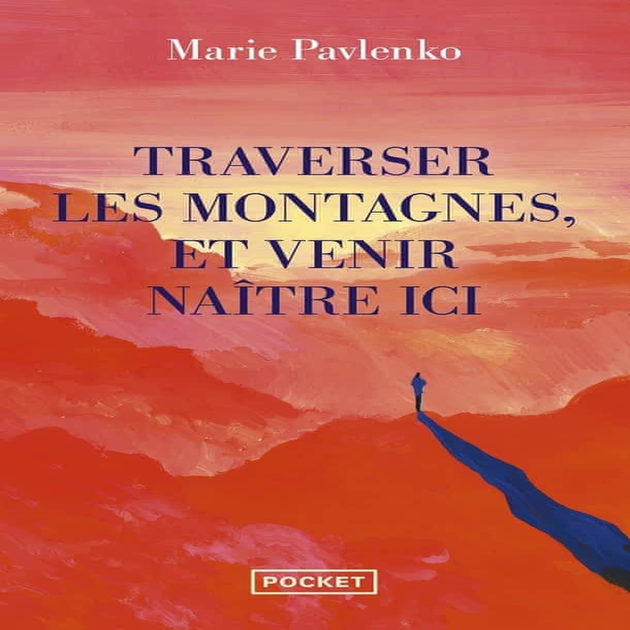 TRAVERSER LES MONTAGNES ET VENIR NAITRE ICI, Pavlenko Marie