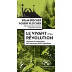 LE VIVANT ET LA REVOLUTION. REINVENTER LA CONSERVATION DE LA NATURE APRES LE CAPITALISME, Büscher Bram