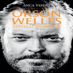 ORSON WELLES. VERITES ET MENSONGES, Visdei Anca