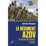 LE REGIMENT AZOV. UN NATIONALISME UKRAINIEN EN GUERRE, Nonjon Adrien