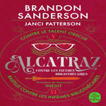 ALCATRAZ CONTRE LES INFAMES BIBLIOTHECAIRES TOME 3 : TOME 5, CONTRE LE TALENT OBSCUR ; TOME 6, BASTILLE CONTRE LES INFAMES BIBLIOTHECAIRES, Sanderson Brandon