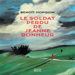 LE SOLDAT PERDU DE JEANNE BONHEUR, Hopquin Benoît