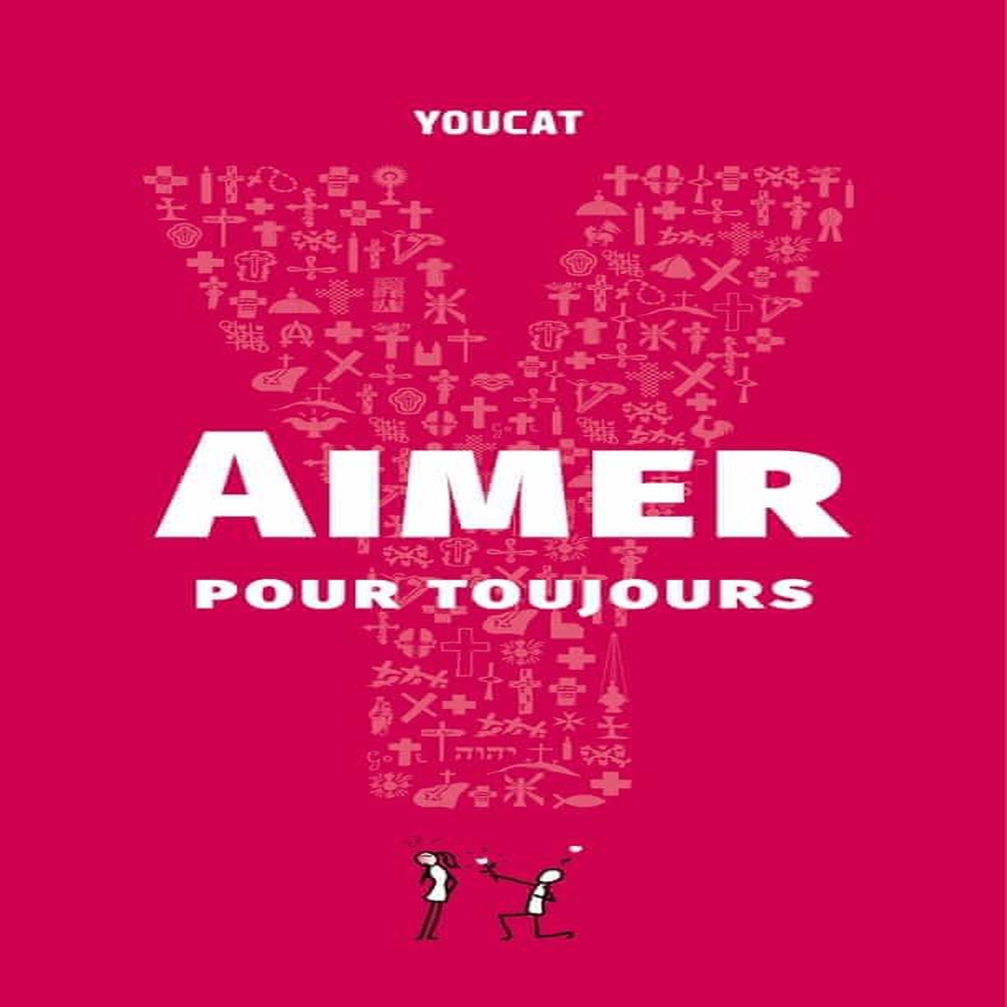 AMOUR POUR TOUJOURS. DU CELIBAT AU SACREMENT, Youcat