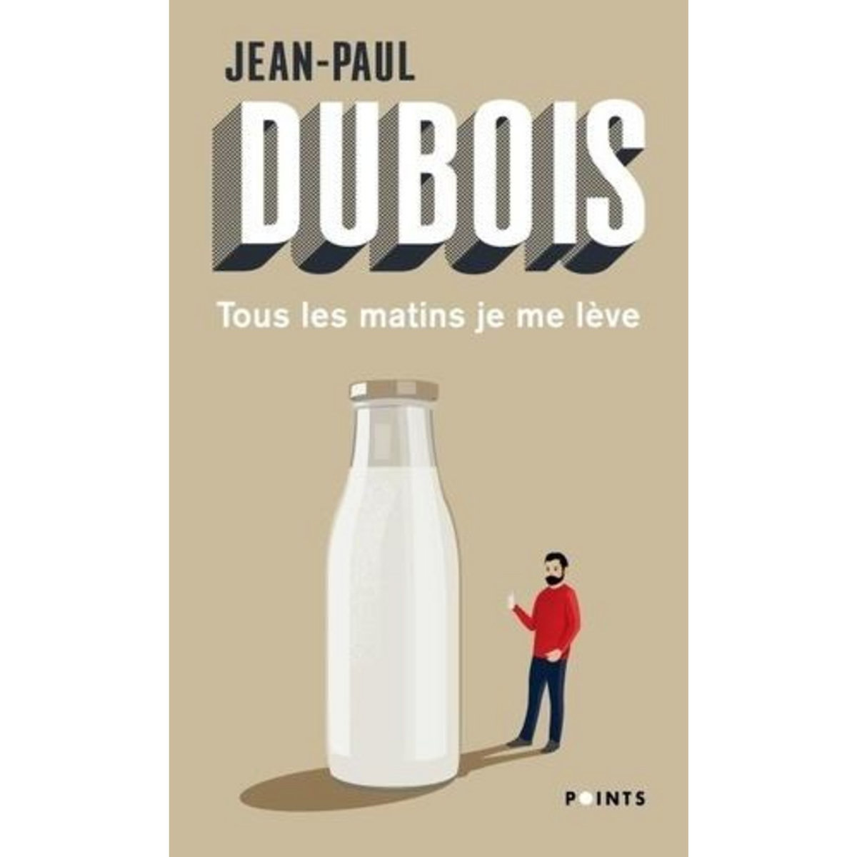 TOUS LES MATINS JE ME LEVE, Dubois Jean-Paul