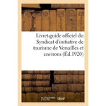 LIVRET-GUIDE OFFICIEL DU SYNDICAT D'INITIATIVE DE TOURISME DE VERSAILLES ET ENVIRONS, Hachette/BNF