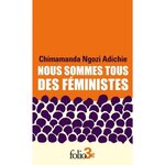NOUS SOMMES TOUS DES FEMINISTES. SUIVI DE LE DANGER DE L'HISTOIRE UNIQUE, Ngozi Adichie Chimamanda