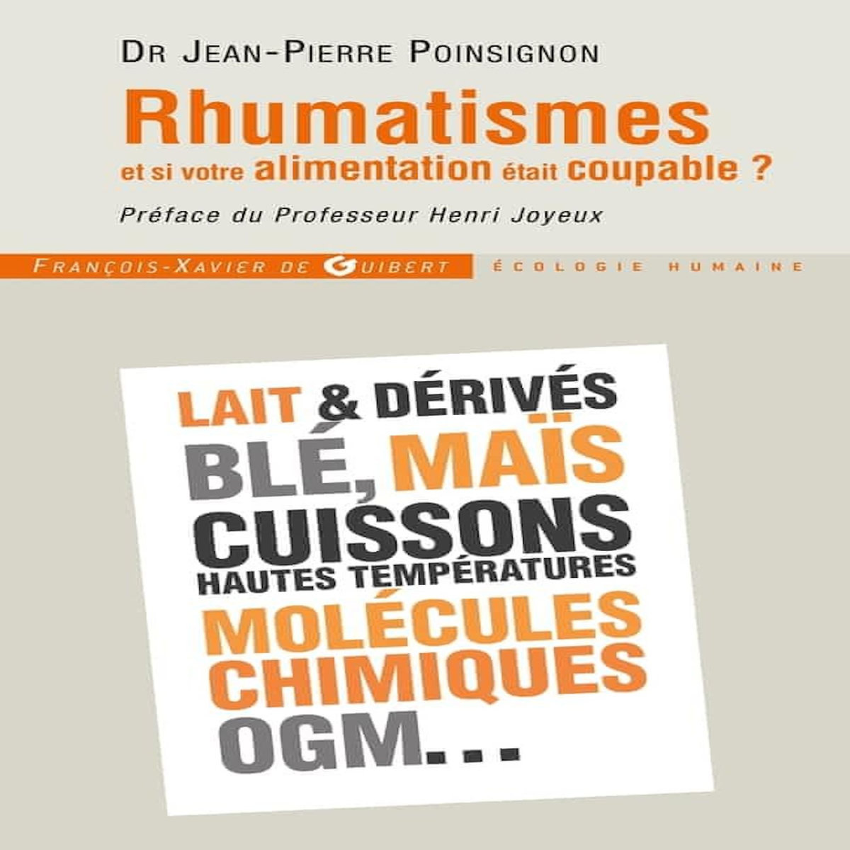RHUMATISMES : ET SI VOTRE ALIMENTATION ETAIT COUPABLE ? COMMENT EVITER L'ARTHROSE, L'OSTEOPOROSE, LES ARTHRITES, LES TENDINITES, ETC., EN MANGEANT AUTREMENT, Poinsignon Jean-Pierre
