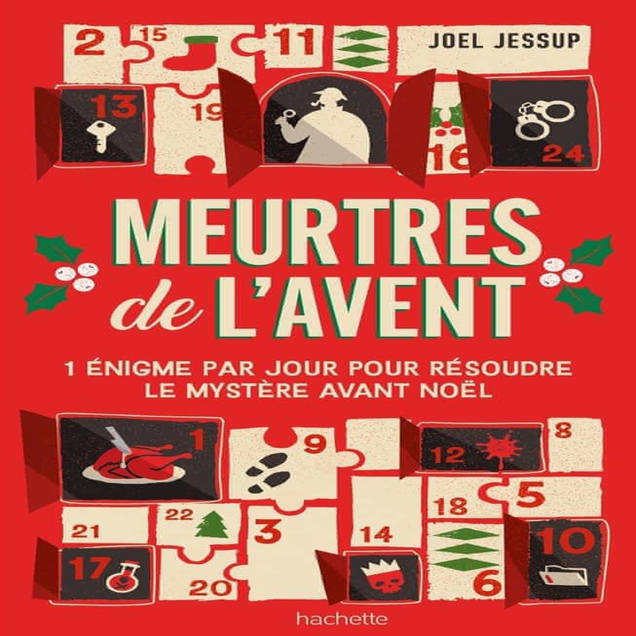 MEURTRES DE L'AVENT. 25 ENIGMES POUR TROUVER LE COUPABLE, Jessup Joel