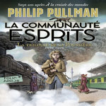 LA TRILOGIE DE LA POUSSIERE TOME 2 : LA COMMUNAUTE DES ESPRITS, Pullman Philip