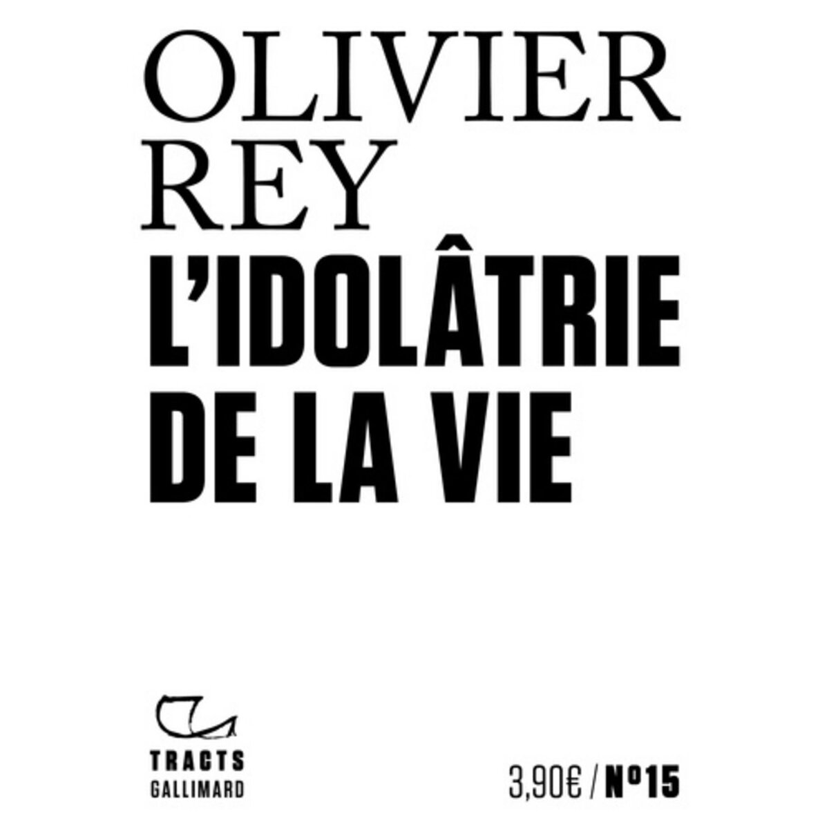  L'IDOLATRIE DE LA VIE, Rey Olivier
