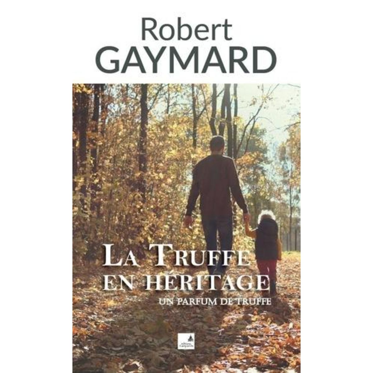 LA TRUFFE EN HERITAGE, Gaymard Robert