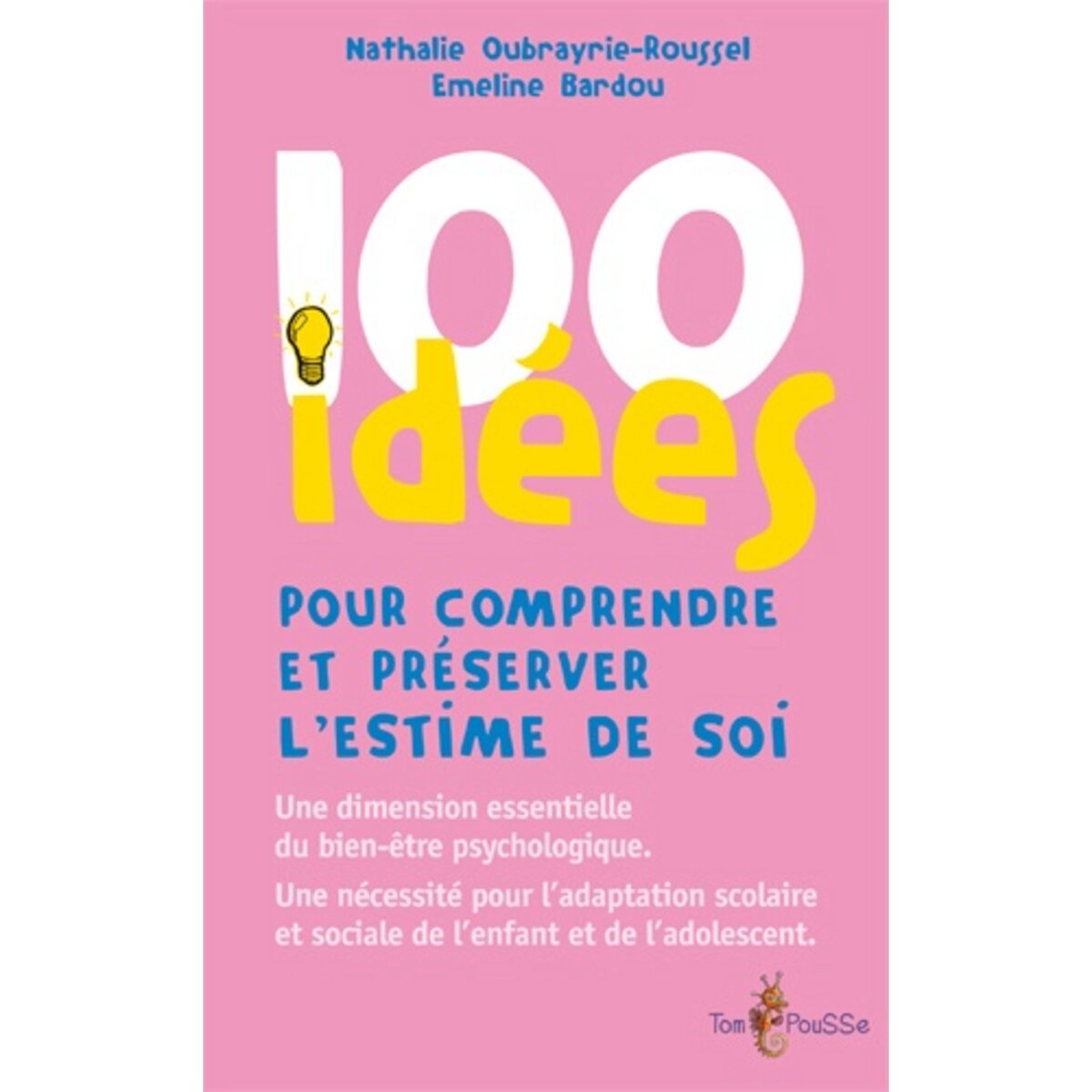  100 IDEES POUR COMPRENDRE ET PRESERVER L'ESTIME DE SOI, Oubrayrie-Roussel Nathalie
