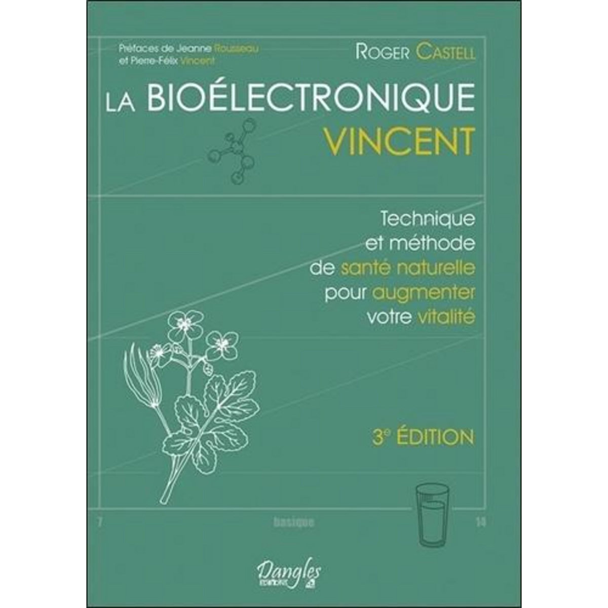 LA BIOELECTRONIQUE VINCENT. TECHNIQUE ET METHODE DE SANTE NATURELLE POUR AUGMENTER VOTRE VITALITE, Castell Roger