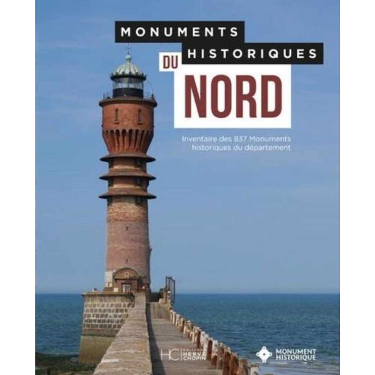 MONUMENTS HISTORIQUES DU NORD. INVENTAIRE DES 837 MONUMENTS HISTORIQUES DU DEPARTEMENT, HC Editions