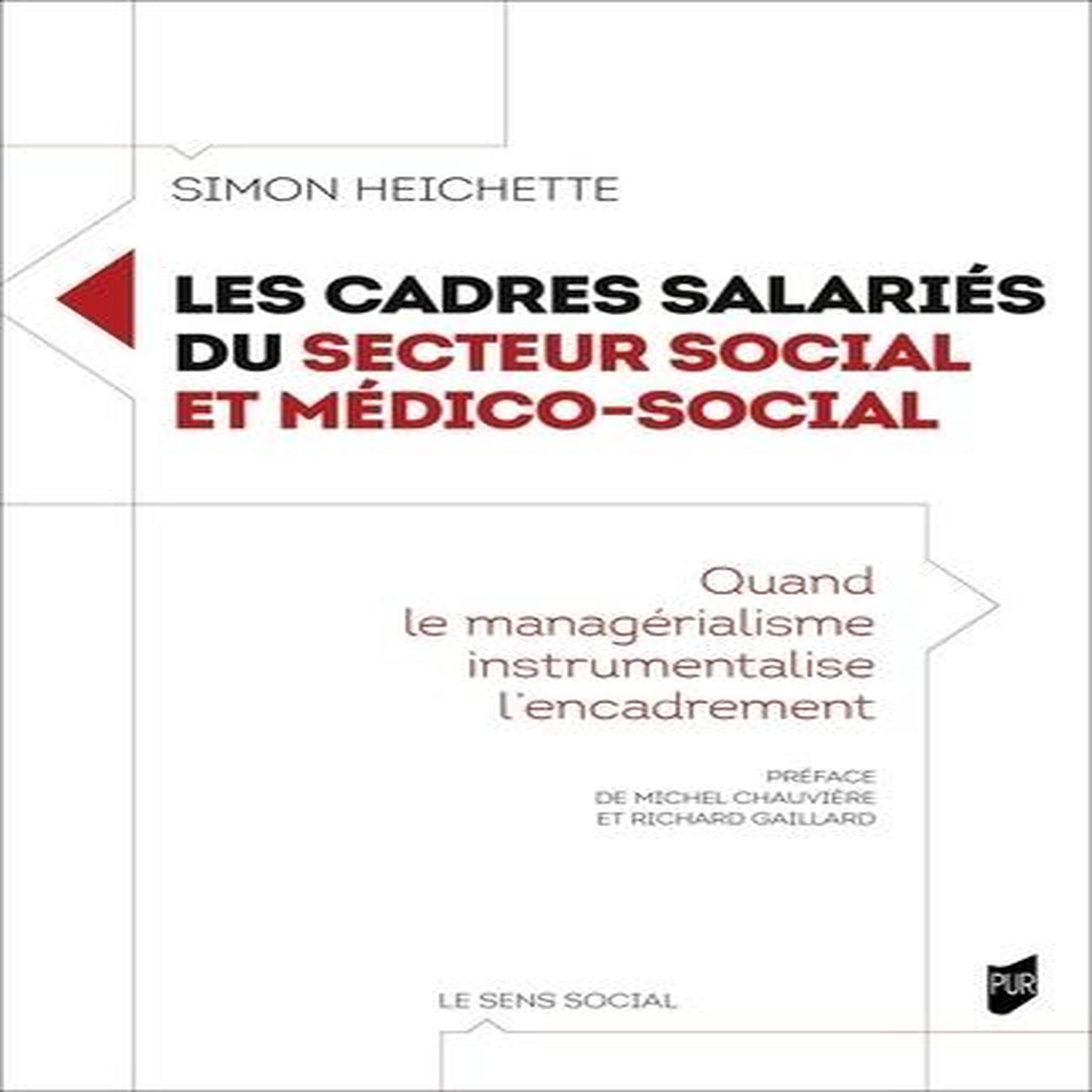 LES CADRES SALARIES DU SECTEUR SOCIAL ET MEDICO-SOCIAL. QUAND LE MANAGERIALISME INSTRUMENTALISE L'ENCADREMENT, Heichette Simon