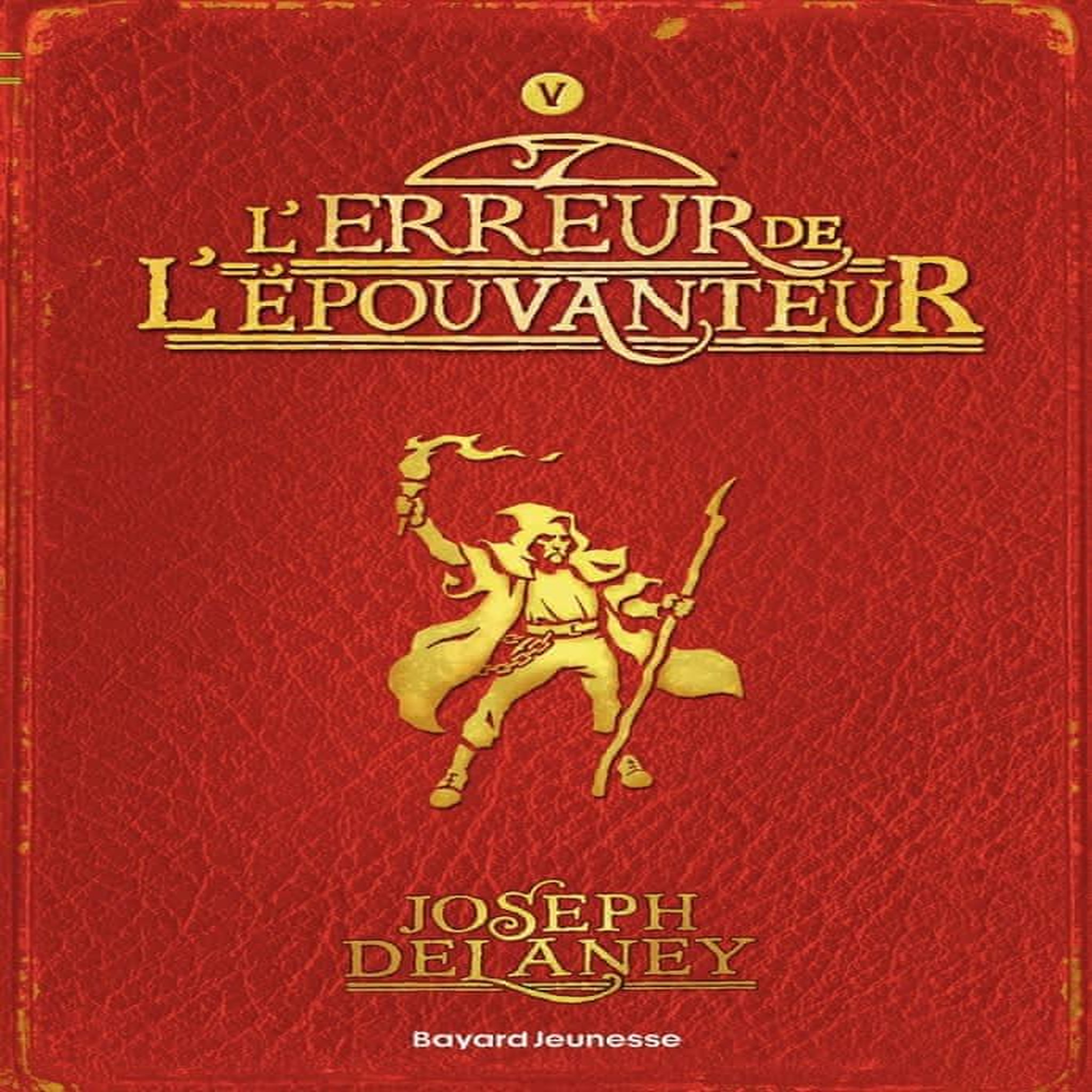 L'EPOUVANTEUR TOME 5 : L'ERREUR DE L'EPOUVANTEUR, Delaney Joseph