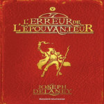 L'EPOUVANTEUR TOME 5 : L'ERREUR DE L'EPOUVANTEUR, Delaney Joseph