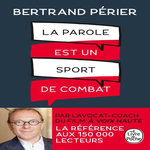 LA PAROLE EST UN SPORT DE COMBAT, Périer Bertrand