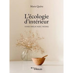 L'ECOLOGIE D'INTERIEUR. VIVRE MIEUX AVEC MOINS, Quéru Marie
