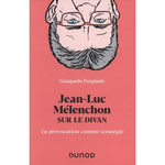 JEAN-LUC MELENCHON SUR LE DIVAN. LA PROVOCATION COMME STRATEGIE, Furgiuele Gianpaolo