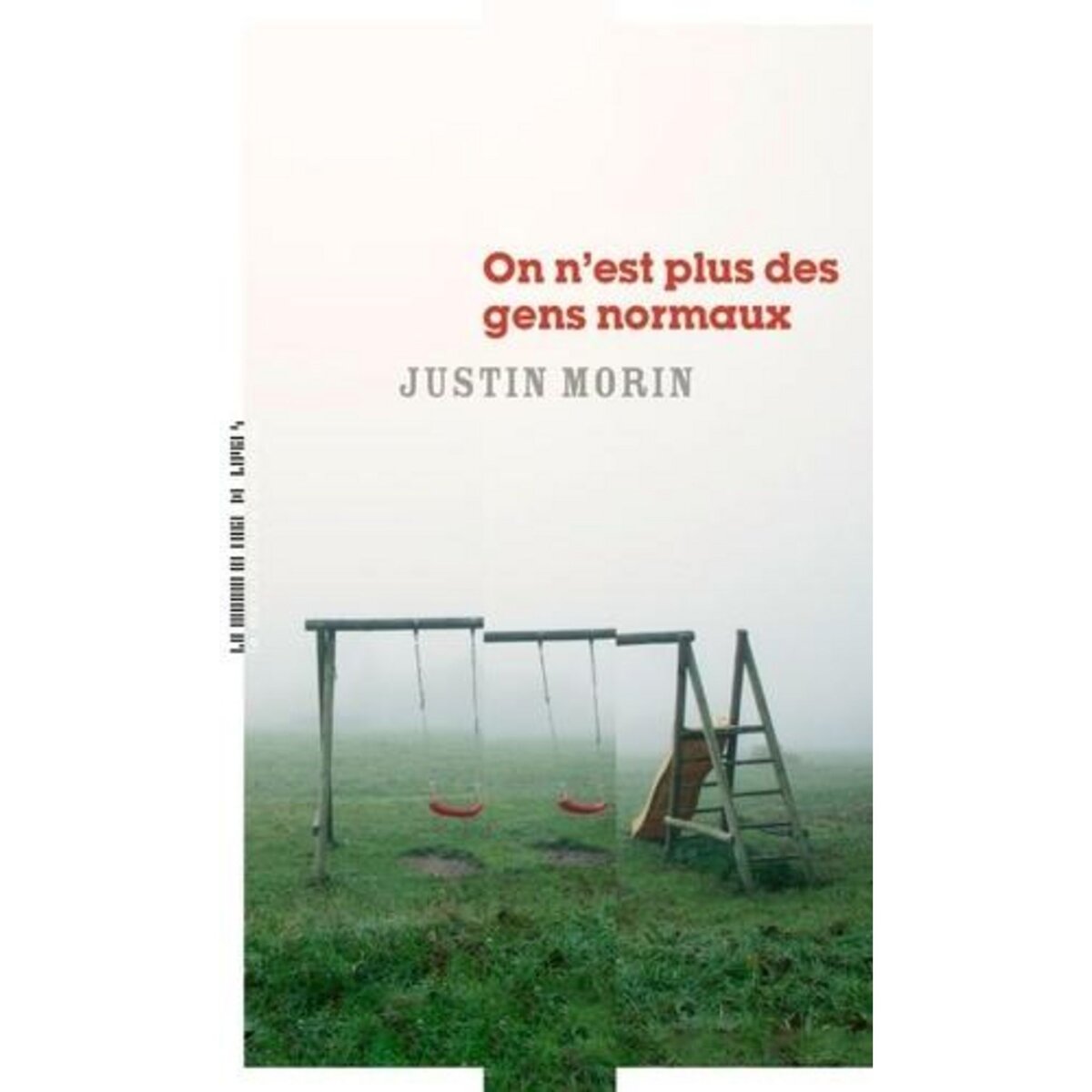 ON N'EST PLUS DES GENS NORMAUX, Morin Justin