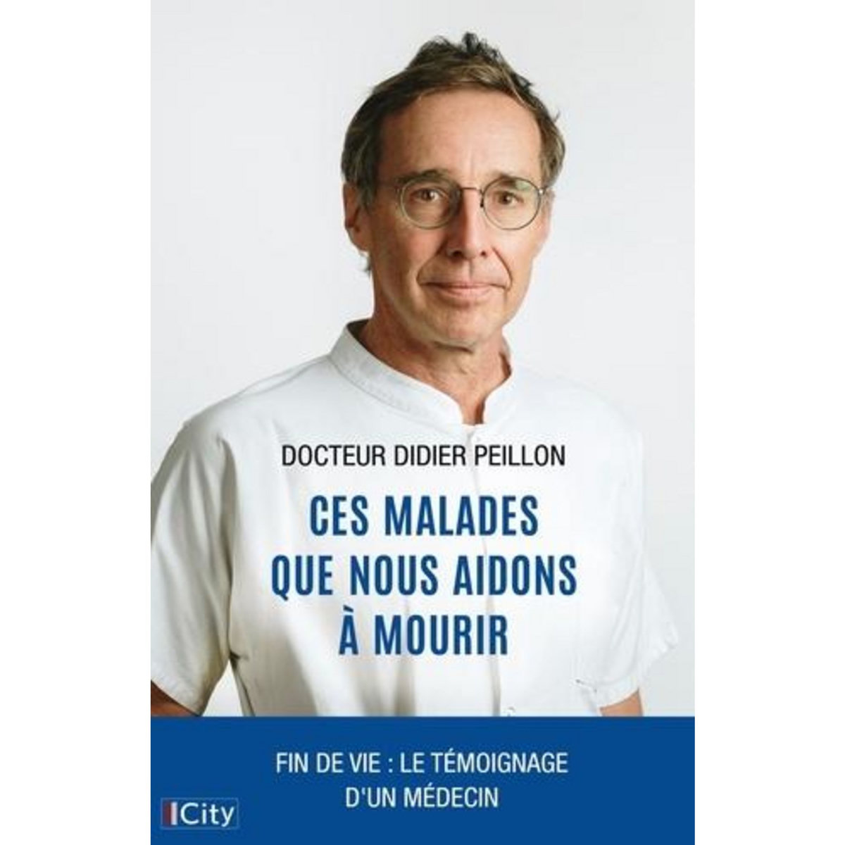 CES MALADES QUE NOUS AIDONS A MOURIR, Peillon Didier