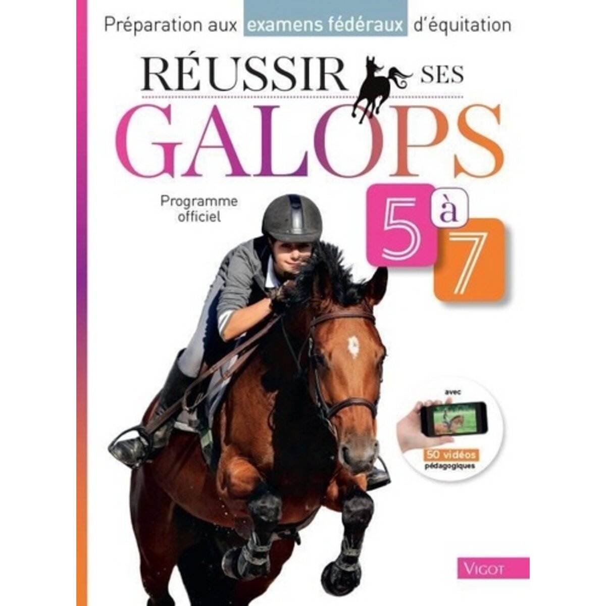  REUSSIR SES GALOPS 5 A 7. PREPARATION AUX EXAMENS FEDERAUX D'EQUITATION, Henry Guillaume